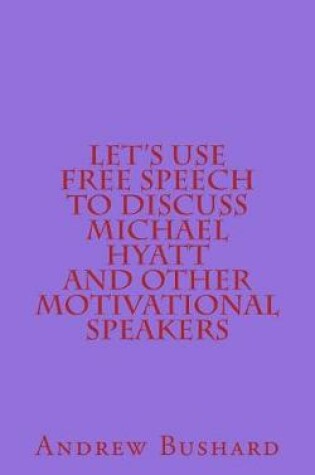 Cover of Let's Use Free Speech to Discuss Michael Hyatt and Other Motivational Speakers
