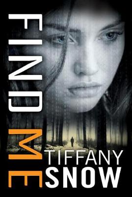 Find Me by Tiffany Snow