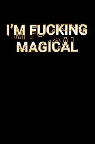 Cover of I'm Fucking Magical