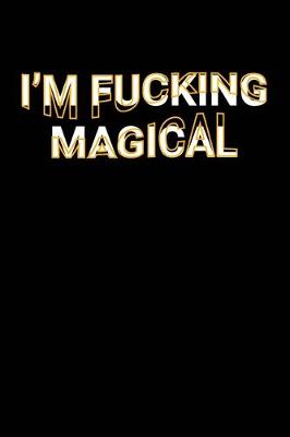 Book cover for I'm Fucking Magical