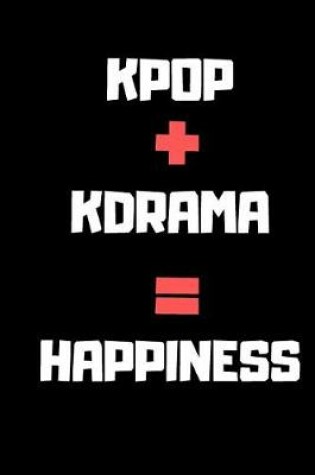 Cover of Gift Notebook blank lined journal for KPOP lovers KPOP + KDRAMA = HAPPINESS