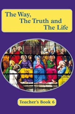 Cover of The Way, the Truth and the Life