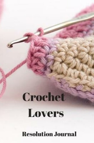 Cover of Crochet Lovers Resolution Journal
