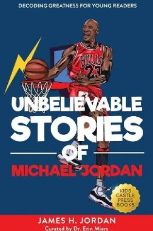 Cover of Unbelievable Stories of Michael Jordan