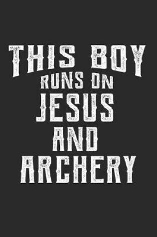 Cover of This Boy Runs on Jesus and Archery