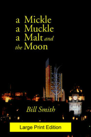Cover of A Mickle, a Muckle, a Malt and the Moon