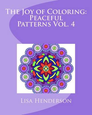 Cover of The Joy of Coloring: Peaceful Patterns, Volume 4