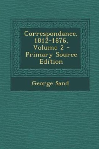 Cover of Correspondance, 1812-1876, Volume 2