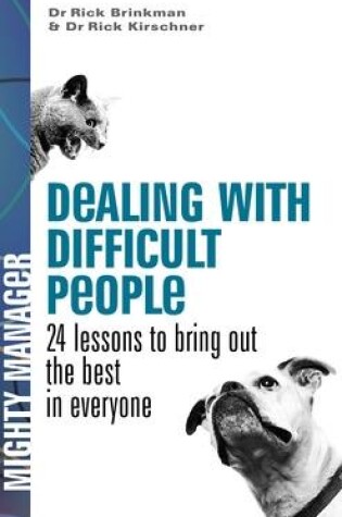 Cover of Dealing with Difficult People (UK Edition): 24 Lessons for Bringing Out the Best in Everyone