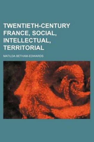 Cover of Twentieth-Century France, Social, Intellectual, Territorial