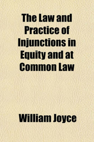 Cover of The Law and Practice of Injunctions in Equity and at Common Law
