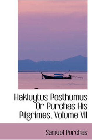 Cover of Hakluytus Posthumus or Purchas His Pilgrimes, Volume VII