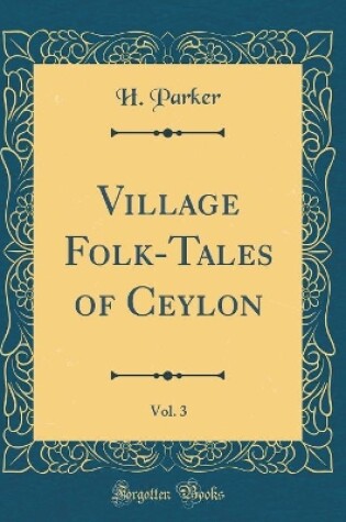 Cover of Village Folk-Tales of Ceylon, Vol. 3 (Classic Reprint)