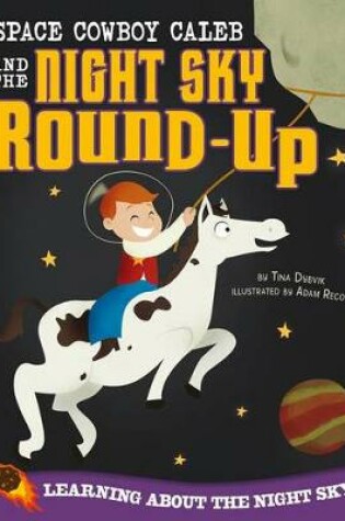 Cover of Space Cowboy Caleb and the Night Sky Round-Up