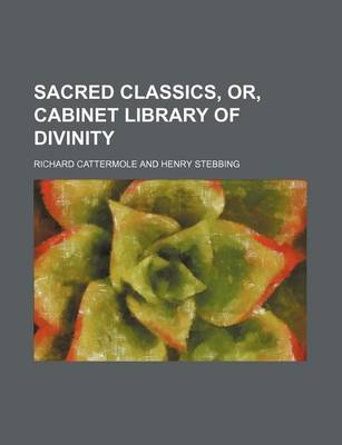 Book cover for Sacred Classics, Or, Cabinet Library of Divinity Volume 10