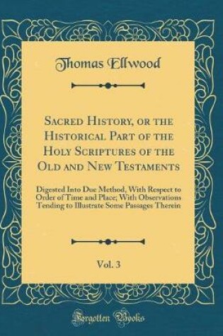 Cover of Sacred History, or the Historical Part of the Holy Scriptures of the Old and New Testaments, Vol. 3