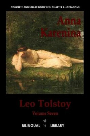 Cover of Anna Karenina: English-Russian Parallel Text Edition Volume Seven