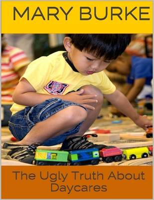 Book cover for The Ugly Truth About Daycares