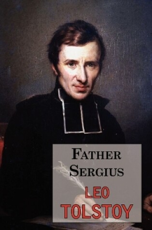 Cover of Father Sergius - A Story by Tolstoy