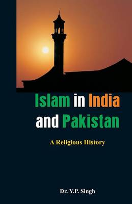 Book cover for Islam in India and Pakistan - A Religious History