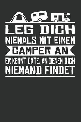 Book cover for Leg Dich Niemals Mit Einem Camper an Er Kennt Orte, an Denen Dich Niemand Findet