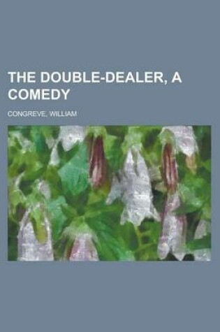 Cover of The Double-Dealer, a Comedy