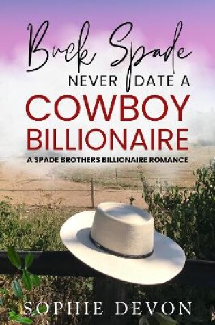 Cover of Buck Spade - Never Date a Cowboy Billionaire
