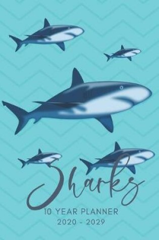 Cover of 2020-2029 10 Ten Year Planner Monthly Calendar Sharks Goals Agenda Schedule Organizer