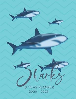 Book cover for 2020-2029 10 Ten Year Planner Monthly Calendar Sharks Goals Agenda Schedule Organizer