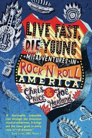 Cover of Live Fast Die Young: Misadventures in Rock'n'roll America