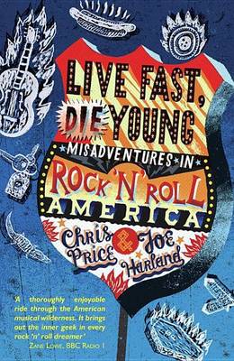 Book cover for Live Fast Die Young: Misadventures in Rock'n'roll America