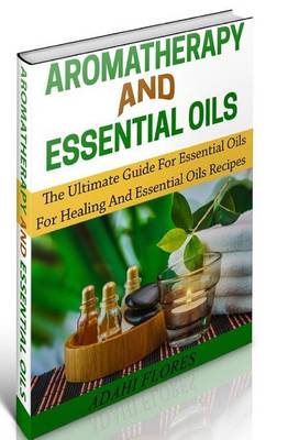 Book cover for Aromatherapy and Essential Oils