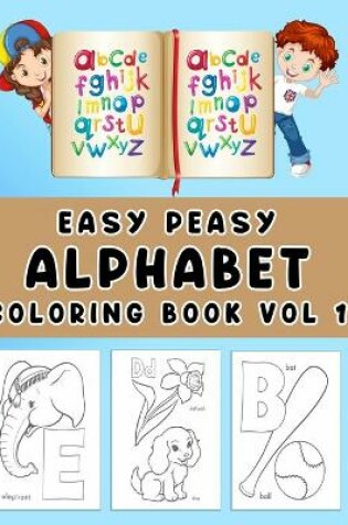 Cover of Easy Peasy Alphabet Coloring Book Vol 1
