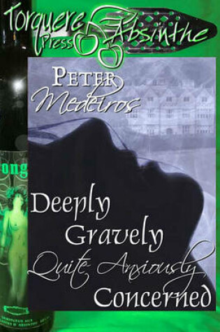 Cover of Deeply Gravely Quite Anxiously Concerned, a Bba Menage Story