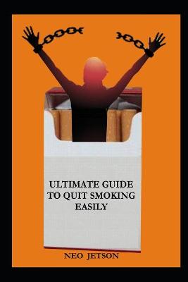 Cover of Ultimate Guide to Quit Smoking Easily
