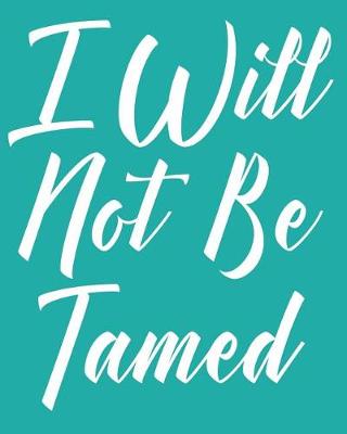 Book cover for I Will Not Be Tamed