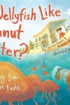 Book cover for Do Jellyfish Like Peanut Butter?