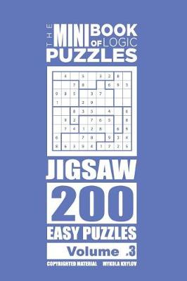 Cover of The Mini Book of Logic Puzzles - Jigsaw 200 Easy (Volume 3)