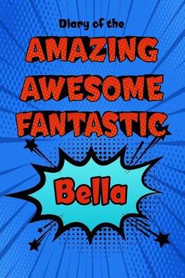 Book cover for Diary of the Amazing Awesome Fantastic Bella