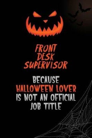 Cover of Front Desk Supervisor Because Halloween Lover Is Not An Official Job Title