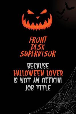 Book cover for Front Desk Supervisor Because Halloween Lover Is Not An Official Job Title