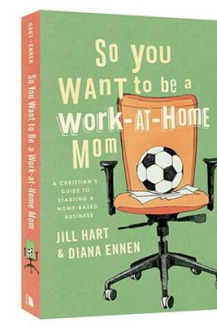 Cover of So You Want to Be a Work-At-Home Mom