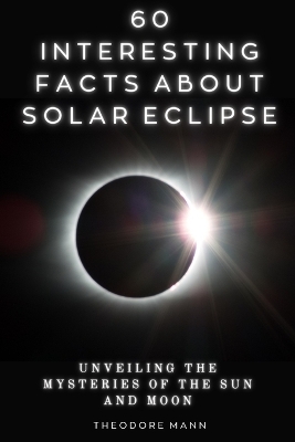 Book cover for 60 Interesting Facts About Solar Eclipse