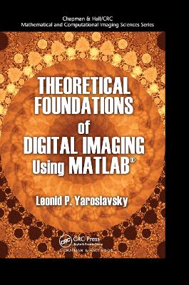 Cover of Theoretical Foundations of Digital Imaging Using MATLAB�