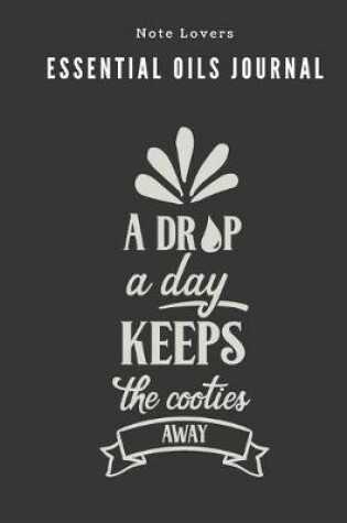 Cover of A Drop A Day Keeps The Cooties Away - Essential Oils Journal