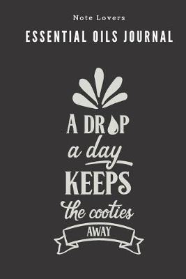 Book cover for A Drop A Day Keeps The Cooties Away - Essential Oils Journal