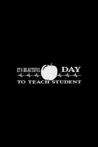 Cover of It's Beautiful Day To Teach Student