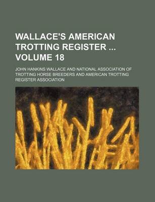 Book cover for Wallace's American Trotting Register Volume 18