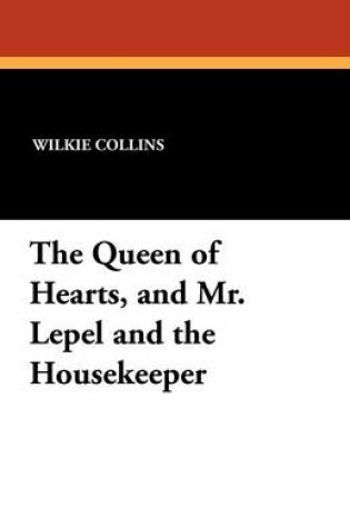Cover of The Queen of Hearts, and Mr. Lepel and the Housekeeper