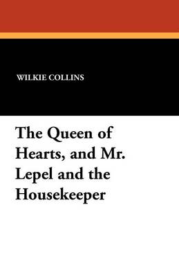 Book cover for The Queen of Hearts, and Mr. Lepel and the Housekeeper